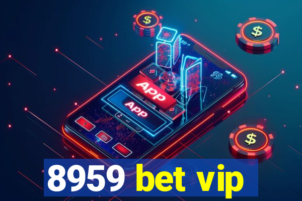 8959 bet vip